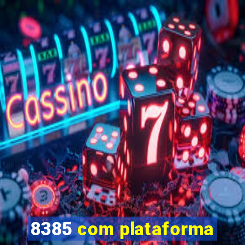 8385 com plataforma